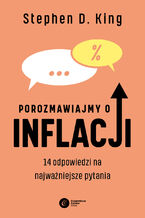 Okładka - Porozmawiajmy o inflacji. 14 odpowiedzi na najważniejsze pytania - Stephen D. King