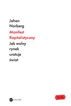 Manifest kapitalistyczny. Jak wolny rynek uratuje świat