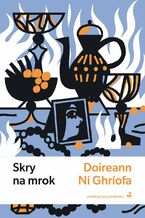 Okładka - Skry na mrok - Doireann Ní Ghríofa