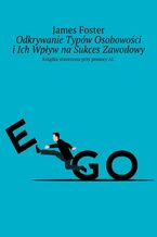Okładka - Odkrywanie Typów Osobowości i Ich Wpływ na Sukces Zawodowy - James Foster