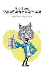 Okładka - Osiągnij Sukces w Zawodzie - James Foster
