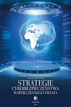 Okładka - Strategie cyberbezpieczeństwa współczesnego świata - Katarzyna Chałubińska-Jentkiewicz, Agnieszka Brzostek