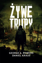 Okładka - Żywe trupy - George A. Romero, Daniel Kraus
