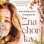Okładka - Znachorka - Małgorzata Starosta