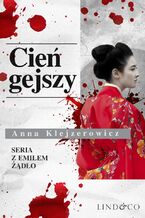 Okładka - Cień gejszy. Tom 2. Cykl Emil Żądło - Anna Klejzerowicz