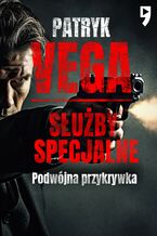 Okładka - Służby specjalne. Podwójna przykrywka - Patryk Vega