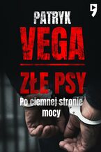Okładka - Złe psy. Po ciemnej stronie mocy - Patryk Vega