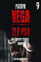 Okładka - Złe psy. Po ciemnej stronie mocy - Patryk Vega