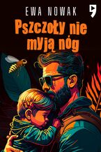 Okładka - Pszczoły nie myją nóg - Ewa Nowak