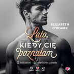 Okładka - Lato, kiedy cię poznałam. Pewnego lata. Tom 1 - Elizabeth O'Roark