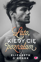 Okładka - Lato, kiedy cię poznałam. Pewnego lata. Tom 1 - Elizabeth O'Roark