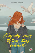 Okładka - Każdej nocy słyszę twój oddech - Natalia Brożek