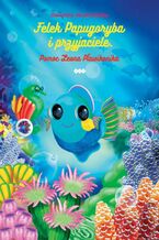 Okładka - Felek Papugoryba i przyjaciele - Aleksandra Skarbek-Waldon