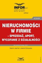 Okładka - Nieruchomości w firmie - sprzedaż, aport, wycofanie z działalności - Marcin Jasiński, Joanna Dmowska