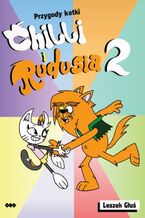 Okładka - Przygody Kotki Chilli i Rudusia 2 - Leszek Głuś