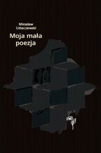 Okładka - Moja mała poezja - Mirosław Urbaczewski
