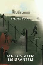Okładka - Jak zostałem emigrantem - Ryszard Bugaj