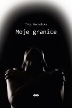 Okładka - Moje granice - Inka Machulska