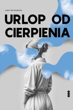 Okładka - Urlop od cierpienia - Luiza Tarnowiecka
