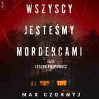 Wszyscy jesteśmy mordercami