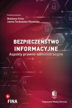 Okładka - Bezpieczeństwo informacyjne. Aspekty prawno-administracyjne - Redakcja naukowa: Waldemar Kitler, Joanna Taczkowska-Olszewska