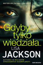 Okładka - Gdyby tylko wiedziała - Lisa Jackson