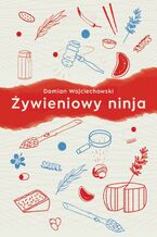Okładka - Żywieniowy ninja - Damian Wojciechowski