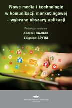 Okładka - Nowe media i technologie w komunikacji marketingowej - wybrane obszary aplikacji - Andrzej Bajdak, Zbigniew Spyra
