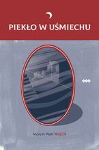 Okładka - Piekło w uśmiechu - Marcin Piotr Wójcik