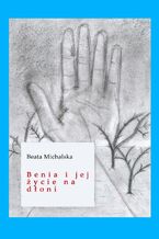 Okładka - Benia i jej życie na dłoni - Beata Michalska
