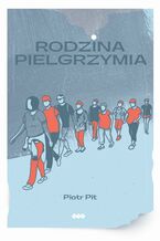 Okładka - Rodzina pielgrzymia - Piotr Pit