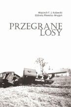 Okładka - Przegrane losy - Wojciech Kulawski, Elżbieta Plewicka-Mrygoń