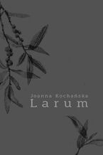 Okładka - Larum - Joanna Kochańska