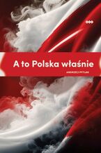 Okładka - A to Polska właśnie - Andrzej Pytlak