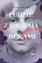 Okładka - Ludzie z dwiema rękami - Urszula Jaworska