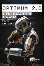 Okładka - Optimum 2.0. Idea cyberpsychologii pozytywnej - Paweł Fortuna