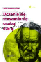 Okładka - Uczenie się stawania się osobą starą - Marcin Muszyński