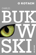 Okładka - O kotach - Charles Bukowski