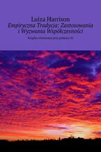 Okładka - Empiryczna Tradycja: Zastosowania i Wyzwania Współczesności - Luiza Harrison