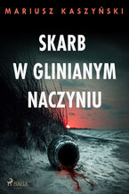 Okładka - Skarb w glinianym naczyniu - Mariusz Kaszyński