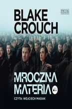 Okładka - Mroczna materia - Blake Crouch