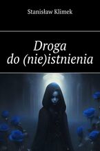 Okładka - Droga do (nie)istnienia - Stanisław Klimek