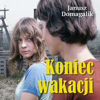 Okładka - Koniec wakacji - Janusz Domagalik
