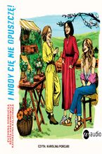 Okładka - I nigdy cię nie opuszczę! - Zuzanna Dobrucka, Beata Harasimowicz, Katarzyna Kalicińska
