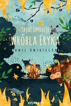 Okładka - Tajne operacje wróbla Eryka - Kamil Śmigielski