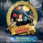 Genialni Odkrywcy (Tom 2). Cześć, tu Kopernik!