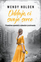 Okładka - Oddaję ci swoje serce - Wendy Holden