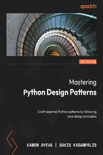 Okładka - Mastering Python Design Patterns. Craft essential Python patterns by following core design principles - Third Edition - Kamon Ayeva, Sakis Kasampalis