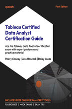 Okładka - Tableau Certified Data Analyst Certification Guide. Ace the Tableau Data Analyst certification exam with expert guidance and practice material - Harry Cooney, Daisy Jones