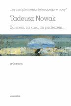 Okładka - "ku czci plemienia świecącego w nocy". Za snem, za jawą, za pacierzem... - Tadeusz Nowak